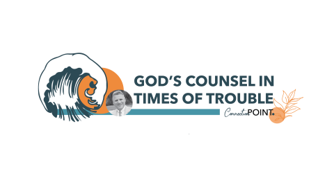 God's Counsel in Times of Trouble