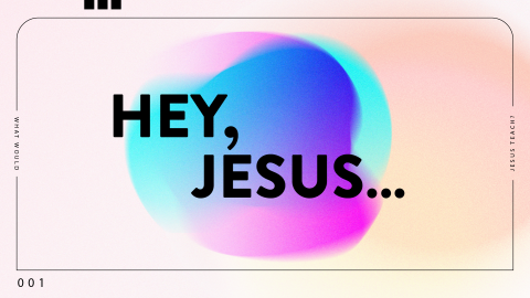 Hey, Jesus...