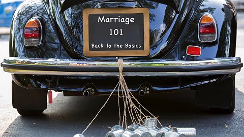 Marriage 101: Back to the Basics