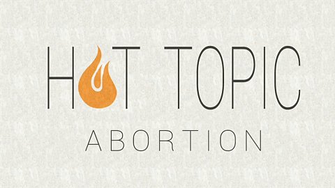 Hot Topic: Abortion